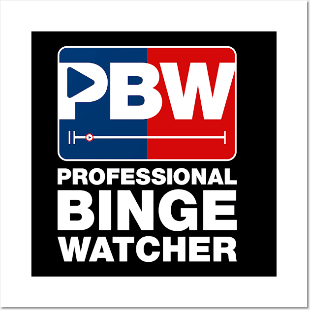 Professional Binge Watcher v3 Wall Art by Design_Lawrence